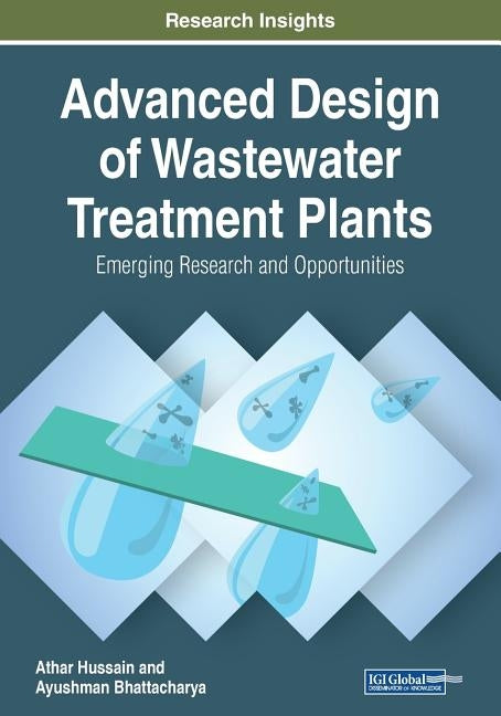 Advanced Design of Wastewater Treatment Plants: Emerging Research and Opportunities by Hussain, Athar