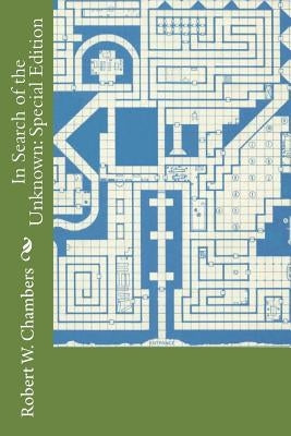 In Search of the Unknown: Special Edition by Chambers, Robert W.