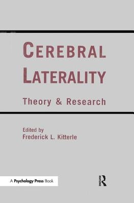 Cerebral Laterality: Theory and Research by Kitterle, Frederick L.