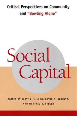 Social Capital: Critical Perspectives on Community and Bowling Alone by McLean, Scott L.