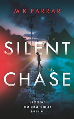 Silent Chase by Farrar, M. K.