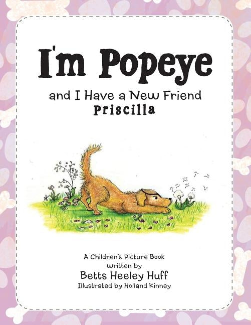 I'm Popeye and I Have a New Friend: Priscilla by Huff, Betts Heeley