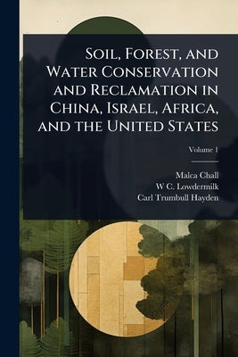 Soil, Forest, and Water Conservation and Reclamation in China, Israel, Africa, and the United States by Chall, Malca