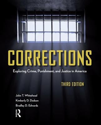 Corrections: Exploring Crime, Punishment, and Justice in America by Whitehead, John T.