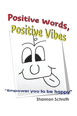Positive Words, Positive Vibes by Schroth, Shannon