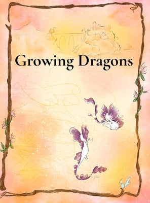 Growing Dragons: Little Carrot Learns to Fly by Allen, Katie