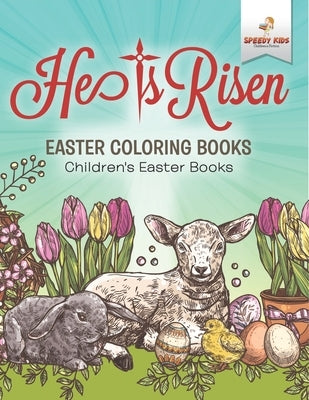 He Is Risen! Easter Coloring Book Children's Easter Books by Speedy Kids