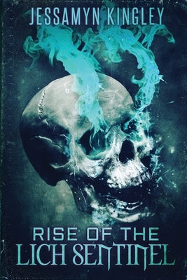 Rise of the Lich Sentinel by Kingley, Jessamyn