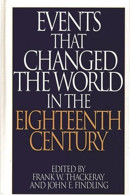 Events That Changed the World in the Eighteenth Century by Findling, John