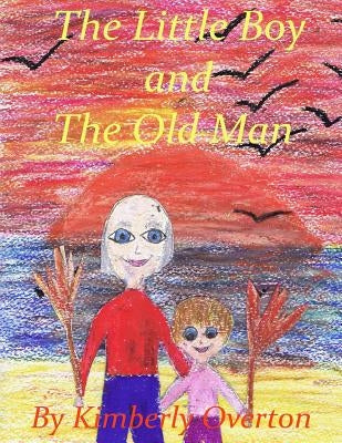 The Little Boy and the Old Man by Overton, Kimberly
