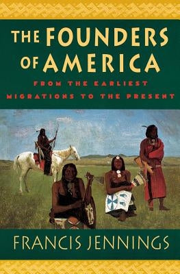 The Founders of America by Jennings, Francis