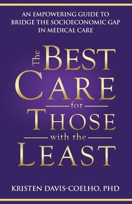 The Best Care for Those with the Least by Davis-Coelho, Kristen