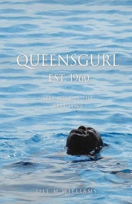 Queensgurl Est. 1960: Self Love Is the Best Love by Williams, Jill