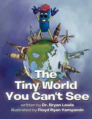 The Tiny World You Can't See by Lewis, Bryan