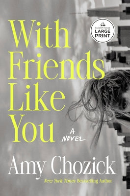 With Friends Like You by Chozick, Amy