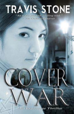 The Cover of War: r: A Vietnam War Espionage Thriller by Stone, Travis