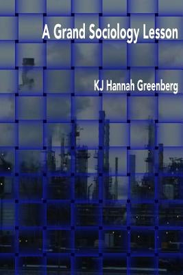 A Grand Sociology Lesson by Greenberg, Kj Hannah