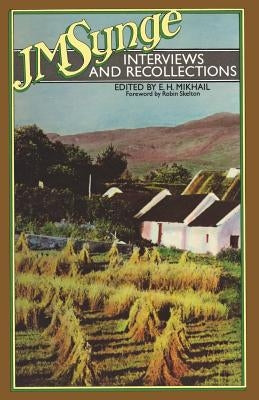 J. M. Synge: Interviews and Recollections by Mikhail, E. H.