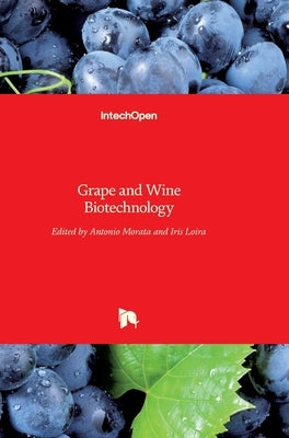 Grape and Wine Biotechnology by Morata, Antonio