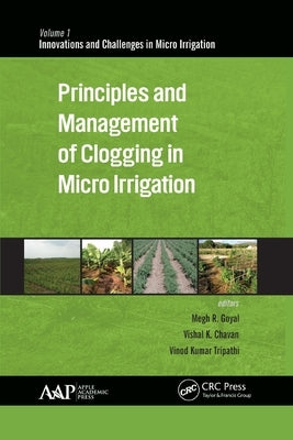 Principles and Management of Clogging in Micro Irrigation by Goyal, Megh R.