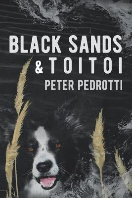 Black Sands & Toitoi by Pedrotti, Peter Brian