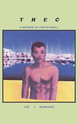 Theo: A Nephew of Chrystabell by Morrison, Lee J.