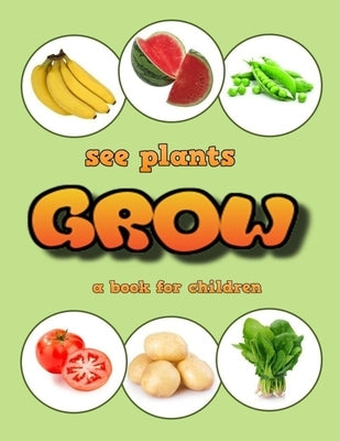 See plants grow - a book for children: Plants to eat for children by Booysen, Linda