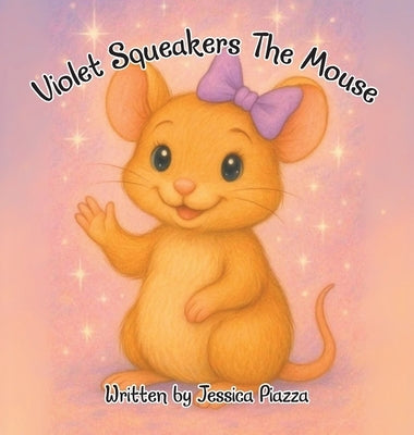 Violet Squeakers The Mouse by Piazza, Jessica
