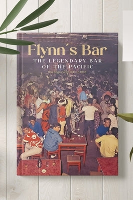 Flynn's Bar: The Legendary Bar of the Pacific by Allyn, Glenn