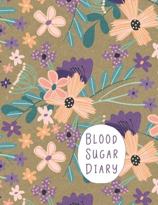 Blood Sugar Diary: Track Important Diabetes Information Daily - One-Year Log - Peach Purple Flower Design - BONUS Coloring Pages! by Journals, Rosewater