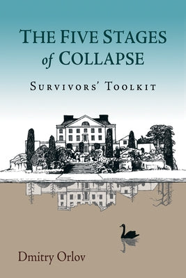 The Five Stages of Collapse: Survivors' Toolkit by Orlov, Dmitry