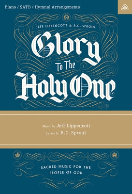 Glory to the Holy One Songbook by Sproul, R. C.