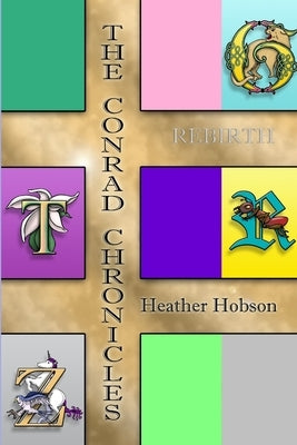 The Conrad Chronicles: Rebirth by Hobson, Heather