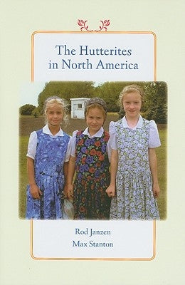 The Hutterites in North America by Janzen, Rod