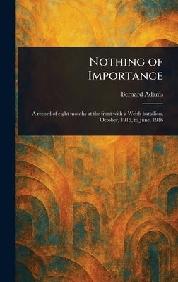 Nothing of Importance by Adams, Bernard