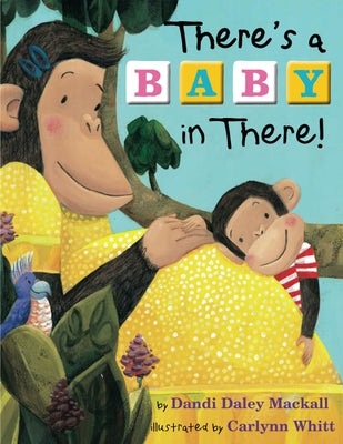 There's a Baby in There! by Mackall, Dandi Daley