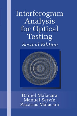 Interferogram Analysis For Optical Testing by Malacara, Zacarias