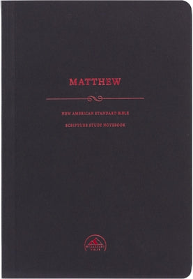 NASB Scripture Study Notebook: Matthew by Steadfast Bibles