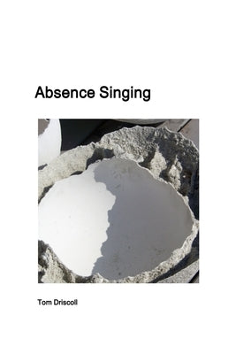 Absence Singing by Driscoll, Tom