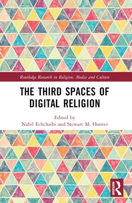 The Third Spaces of Digital Religion by Hoover, Stewart M.