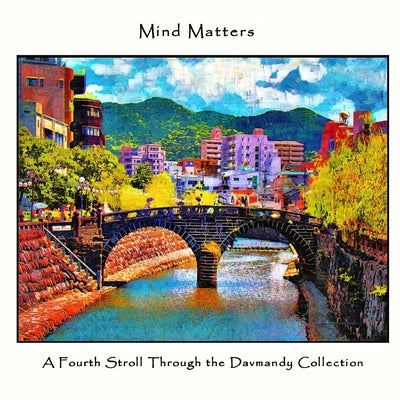 Mind Matters: A Fourth Stroll Through the Davmandy Collection by Petersen, David