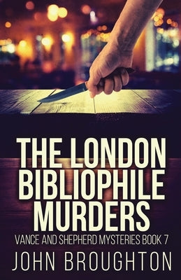 The London Bibliophile Murders by Broughton, John