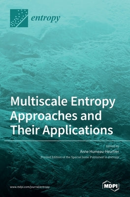 Multiscale Entropy Approaches and Their Applications by Humeau-Heurtier, Anne