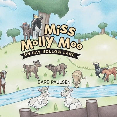 Miss Molly Moo: On Hay Hollow Lane by Paulsen, Barb