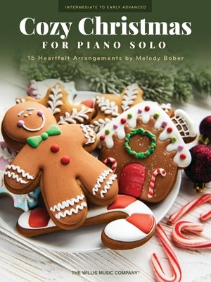 Cozy Christmas: 15 Heartfelt Intermediate to Early Advanced Piano Solo Arrangements to Get Into the Holiday Spirit Arranged by Melody Bober by 