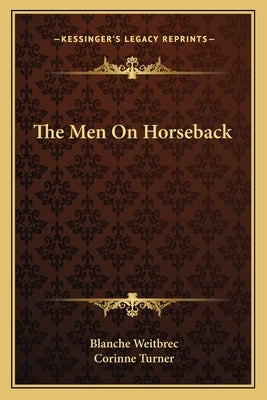 The Men On Horseback by Weitbrec, Blanche