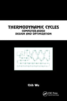 Thermodynamic Cycles: Computer-Aided Design and Optimization by Wu, Chih