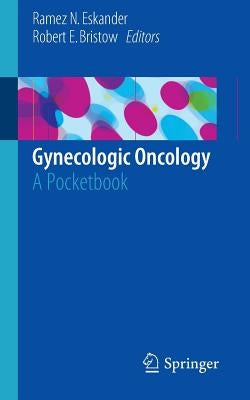Gynecologic Oncology: A Pocketbook by Eskander, Ramez N.