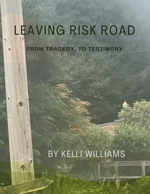 Leaving Risk Road by Williams, Kelli