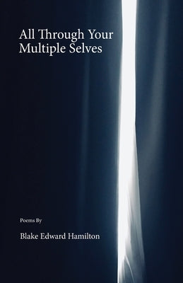 All Through Your Multiple Selves by Hamilton, Blake Edward